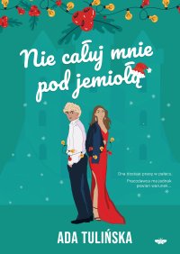 Nie całuj mnie pod jemiołą - Ada Tulińska - ebook