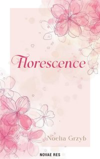 Florescence - Noelia Grzyb - ebook