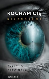 Kocham cię, nieznajomy - Justyna Rzecińska - ebook