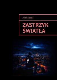 Zastrzyk światła - Jacek Pełka - ebook