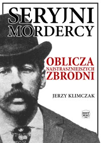 Seryjni mordercy. Oblicza najstraszniejszych zbrodni - Jerzy Klimczak - ebook