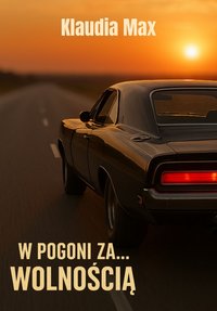 W pogoni za... wolnością - Klaudia Max - ebook