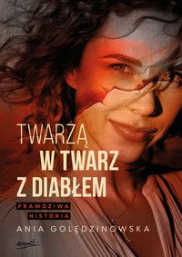 Twarzą w twarz z diabłem - Ania Golędzinowska - ebook