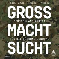 Großmachtsucht - Jens van Scherpenberg - audiobook