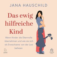 Das ewig hilfreiche Kind - Jana Hauschild - audiobook