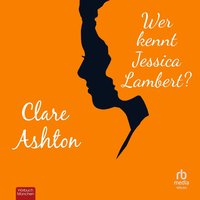 Wer kennt Jessica Lambert? - Clare Ashton - audiobook
