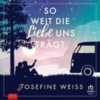So weit die Liebe uns trägt - Josefine Weiss - audiobook