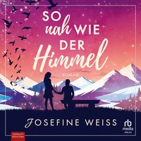 So nah wie der Himmel - Josefine Weiss - audiobook