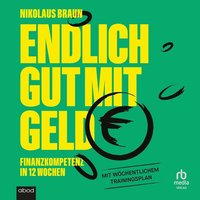 Endlich gut mit Geld - Nikolaus Braun - audiobook