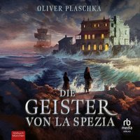 Die Geister von la Spezia - Oliver Plaschka - audiobook