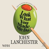 Look What You Made Me Do - John Lanchester - audiobook