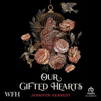 Our Gifted Hearts - Jennifer Kennedy - audiobook