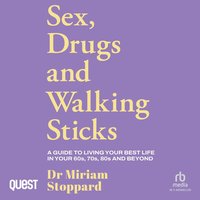Dr Miriam Stoppard: Sex, Drugs and Walking Sticks - Miriam Stoppard - audiobook