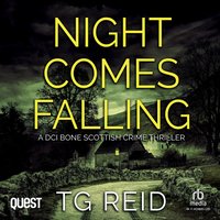 Night Comes Falling: A DCI Bone Scottish Crime Thriller - TG Reid - audiobook