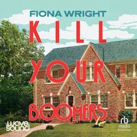 Kill Your Boomers - Fiona Wright - audiobook
