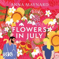 Flowers in July - Anna Maynard - audiobook