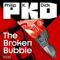 The Broken Bubble - Philip K. Dick - audiobook