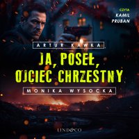 Ja, poseł, Ojciec Chrzestny - Artur Kawka - audiobook
