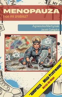 Menopauza i co mi zrobisz? - Agnieszka Martyniak - ebook