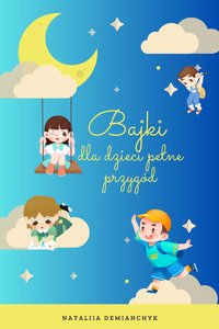 Bajki dla dzieci - Nataliia Demianchyk - ebook