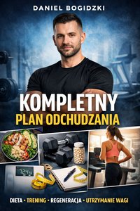 Kompletny plan odchudzania - Daniel Bogidzki - ebook