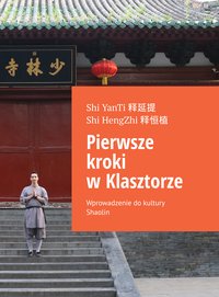Pierwsze kroki w Klasztorze. Wprowadzenie do kultury Shaolin - Shì Yántí - ebook