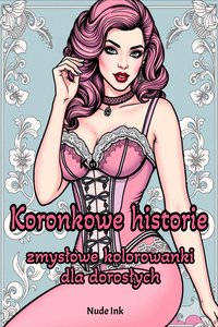 Koronkowe historie. Zmysłowe kolorowanki dla dorosłych do druku [PDF] - Zoe Muren - ebook