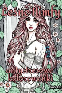 Zmysłowe leśne nimfy. Antystresowe kolorowanki dla dorosłych do druku - Zoe Muren - ebook