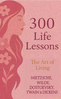 300 Life Lessons: Powerful Quotes from Great Minds The Art of Living: From Dickens, Dostoevsky, Twain, Wilde and Nietzsche for women - Aga Tina - ebook