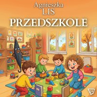 Przedszkole. Część 6 - Agnieszka Lis - audiobook