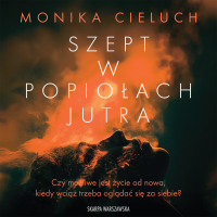 Szept w popiołach jutra - Monika Cieluch - audiobook