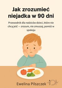 Jak zrozumieć niejadka w 90 dni - Ewelina Pilszczek - ebook