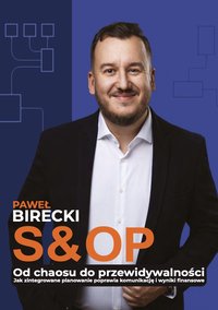 S&OP od chaosu do przewidywalności - Paweł Birecki - ebook