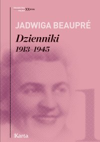 Dzienniki 1913–1945. Tom 1 - Jadwiga Beaupré - ebook