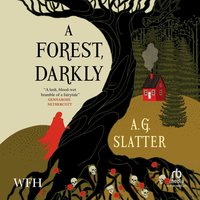 A Forest, Darkly - A.G. Slatter - audiobook