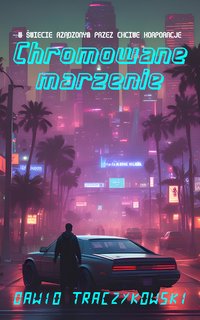 Chromowane marzenie - Dawid Traczykowski - ebook