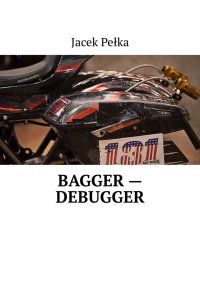 Bagger — Debugger - Jacek Pełka - ebook
