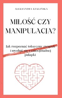 Miłość czy Manipulacja? - Aleksandra Kuklińska - ebook