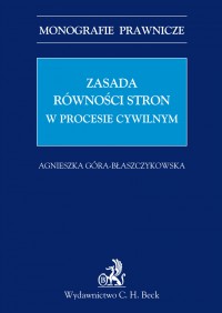 Zasada równości stron w procesie cywilnym - Agnieszka Góra-Błaszczykowska - ebook