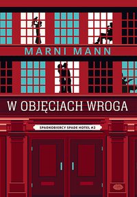 W objęciach wroga. Spadkobiercy Spade Hotel. Tom 2 - Marni Mann - ebook
