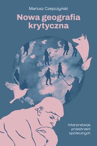 Nowa geografia krytyczna - Mariusz Czepczyński - ebook