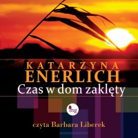 Czas w dom zaklęty - Katarzyna Enerlich - audiobook