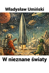 W nieznane światy - Władysław Umiński - audiobook