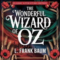 The Wonderful Wizard of Oz (Classic Literature Edition) - Lyman Frank Baum - audiobook