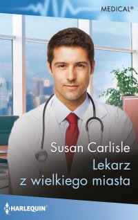 Lekarz z wielkiego miasta - Susan Carlisle - ebook