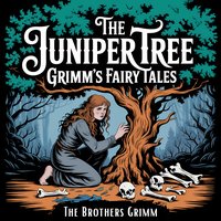 The Juniper Tree (Grimm's Fairy Tales) - Bracia Grimm - audiobook