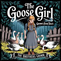 The Goose Girl (Grimm's Fairy Tales) - Bracia Grimm - audiobook