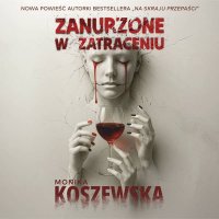 Zanurzone w zatraceniu - Monika Koszewska - audiobook