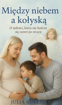Między niebem a kołyską - Julia Kulesza - ebook