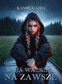 Moja Walkiria Na Zawsze - Kamil Gajda - ebook